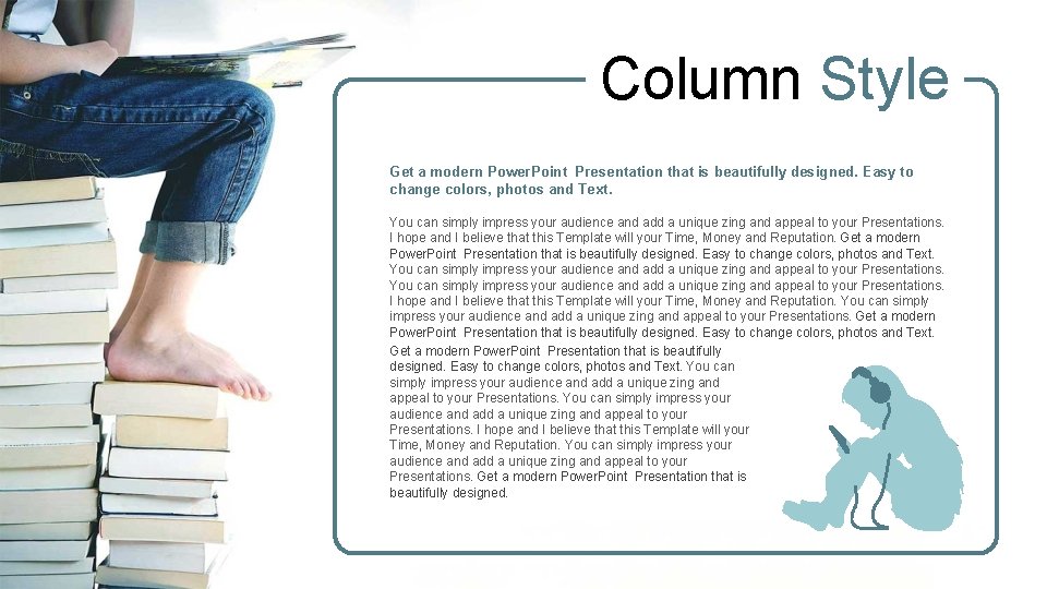 Column Style Get a modern Power. Point Presentation that is beautifully designed. Easy to