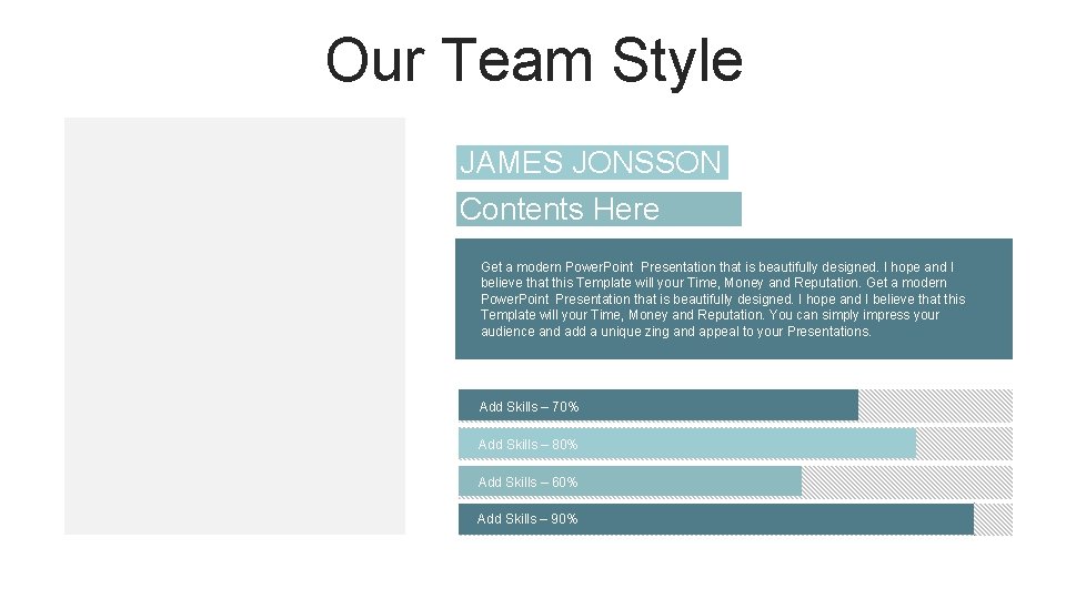 Our Team Style JAMES JONSSON Contents Here Get a modern Power. Point Presentation that