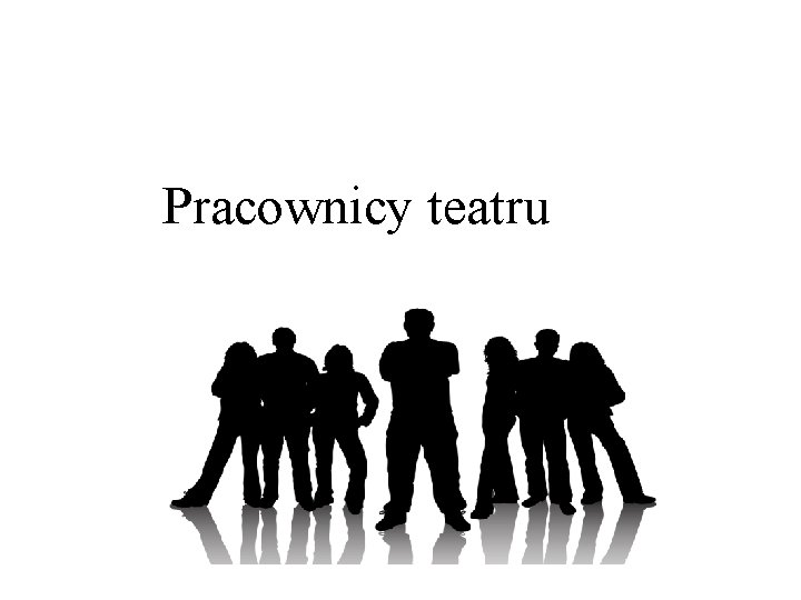 Pracownicy teatru 