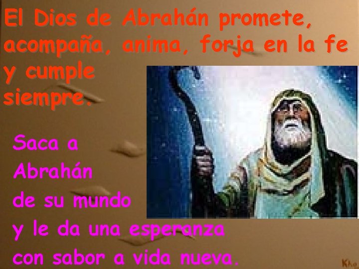 El Dios de acompaña, y cumple siempre. Abrahán promete, anima, forja en la fe