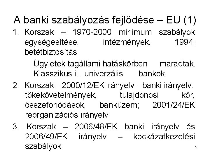 A banki szabályozás fejlődése – EU (1) 1. Korszak – 1970 -2000 minimum szabályok