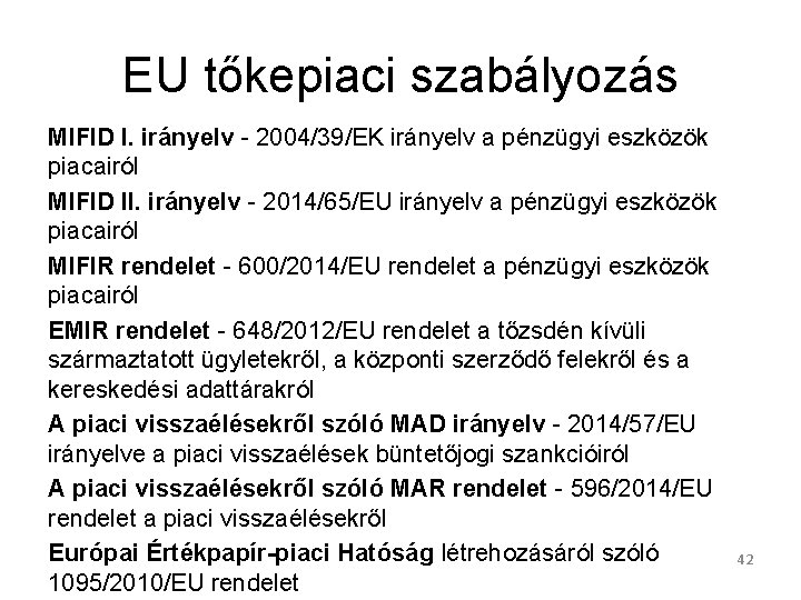 EU tőkepiaci szabályozás MIFID I. irányelv - 2004/39/EK irányelv a pénzügyi eszközök piacairól MIFID