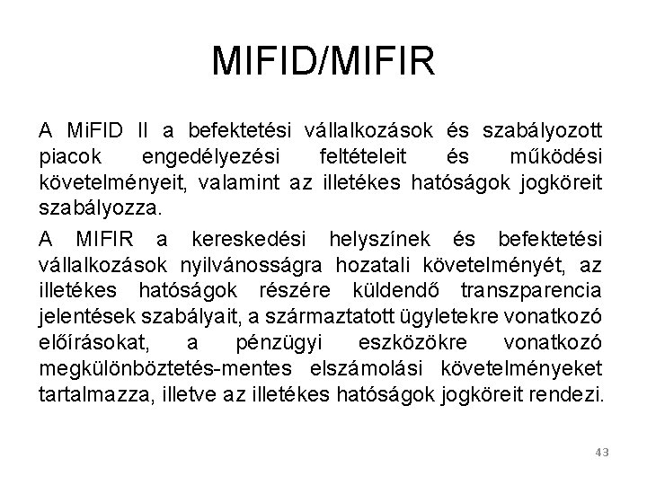 MIFID/MIFIR A Mi. FID II a befektetési vállalkozások és szabályozott piacok engedélyezési feltételeit és