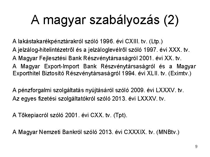 A magyar szabályozás (2) A lakástakarékpénztárakról szóló 1996. évi CXIII. tv. (Ltp. ) A