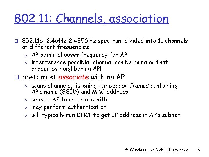 802. 11: Channels, association q 802. 11 b: 2. 4 GHz-2. 485 GHz spectrum