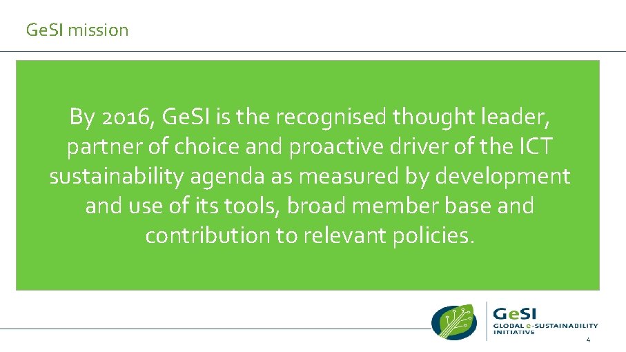 Ge. SI mission By 2016, Ge. SI is the recognised thought leader, partner of