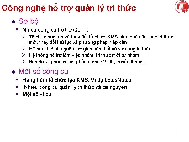 Công nghệ hỗ trợ quản lý tri thức l Sơ bộ § Nhiều công