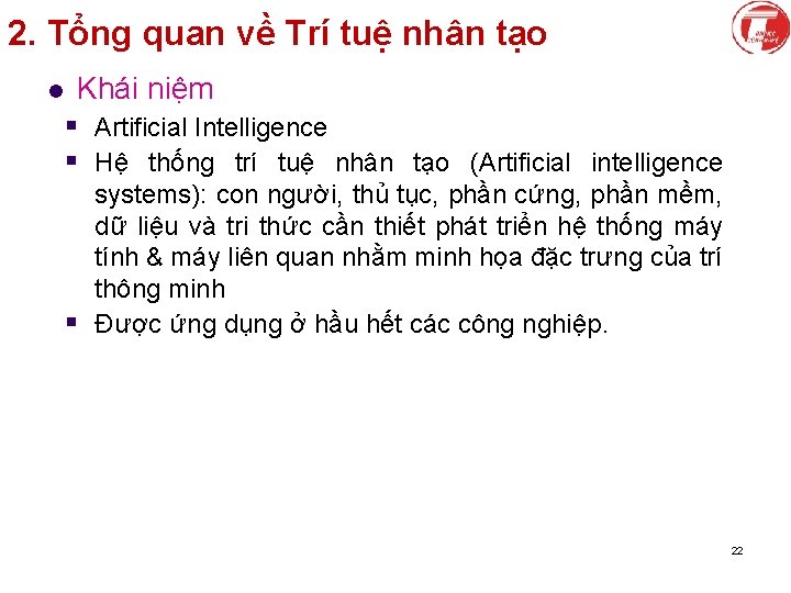 2. Tổng quan về Trí tuệ nhân tạo l Khái niệm § Artificial Intelligence