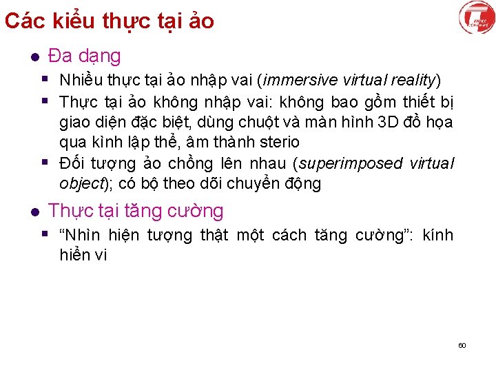 Các kiểu thực tại ảo l Đa dạng § Nhiều thực tại ảo nhập