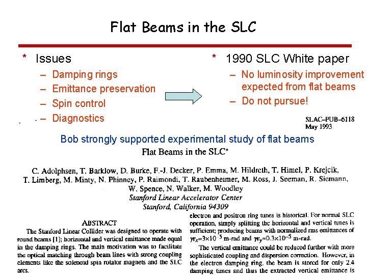 Flat Beams in the SLC * Issues – – Damping rings Emittance preservation Spin