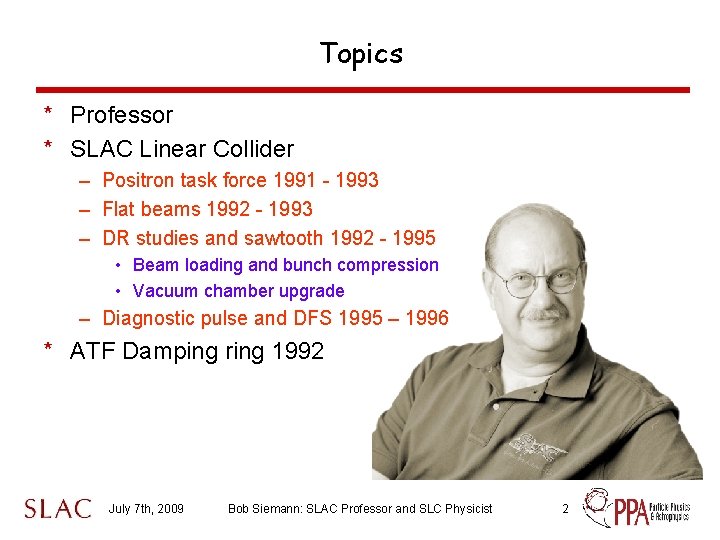 Topics * Professor * SLAC Linear Collider – Positron task force 1991 - 1993