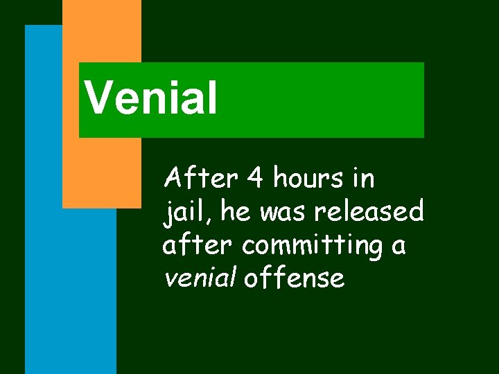 Venial After 4 hours in jail, he was released after committing a venial offense