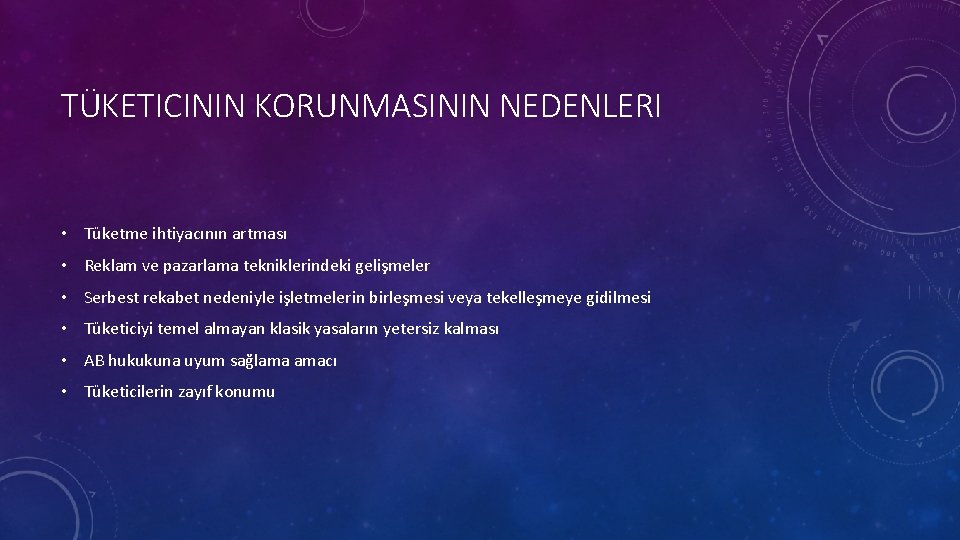 TÜKETICININ KORUNMASININ NEDENLERI • Tüketme ihtiyacının artması • Reklam ve pazarlama tekniklerindeki gelişmeler •