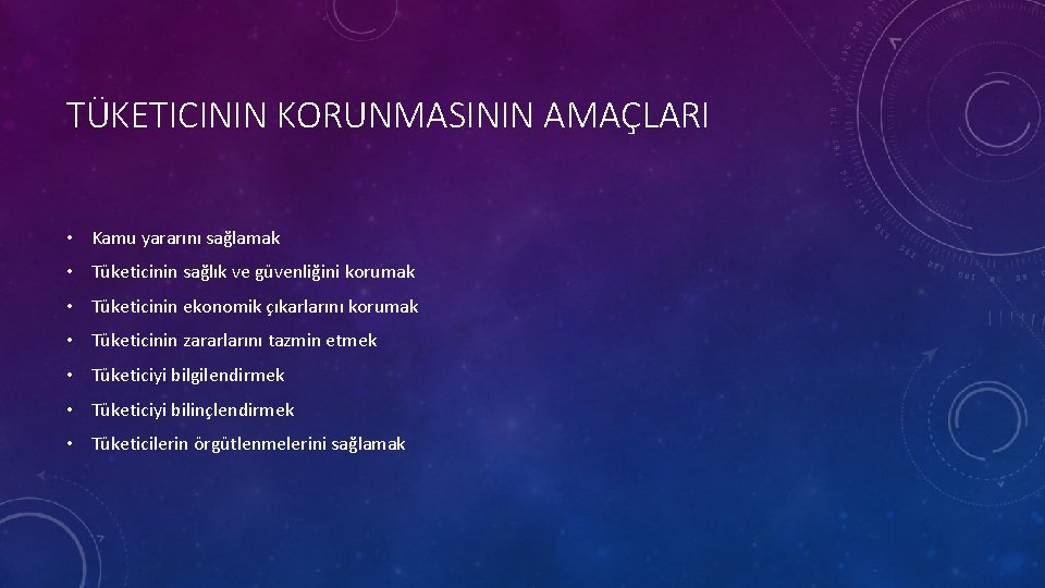 TÜKETICININ KORUNMASININ AMAÇLARI • Kamu yararını sağlamak • Tüketicinin sağlık ve güvenliğini korumak •