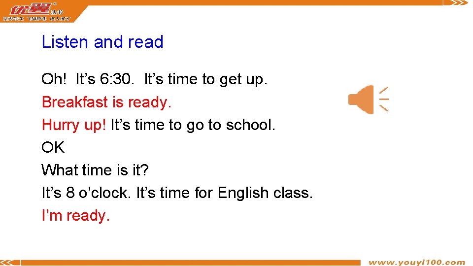 Listen and read Oh! It’s 6: 30. It’s time to get up. Breakfast is