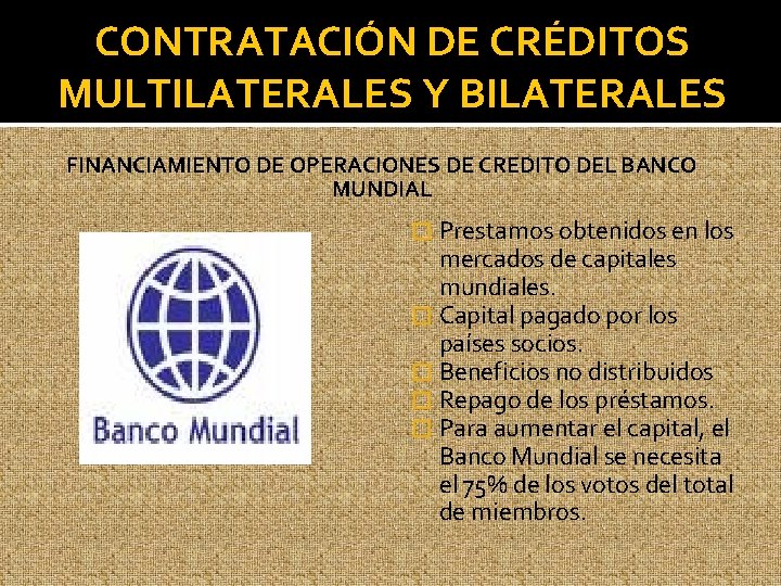 CONTRATACIÓN DE CRÉDITOS MULTILATERALES Y BILATERALES FINANCIAMIENTO DE OPERACIONES DE CREDITO DEL BANCO MUNDIAL