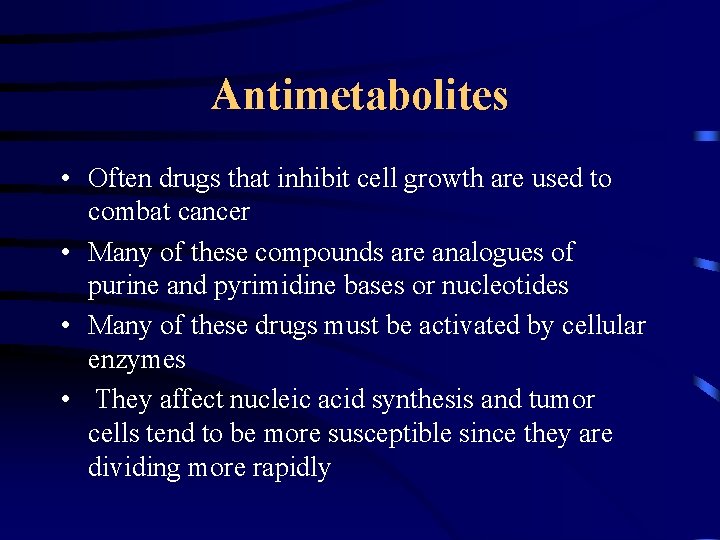 Antimetabolites • Often drugs that inhibit cell growth are used to combat cancer •