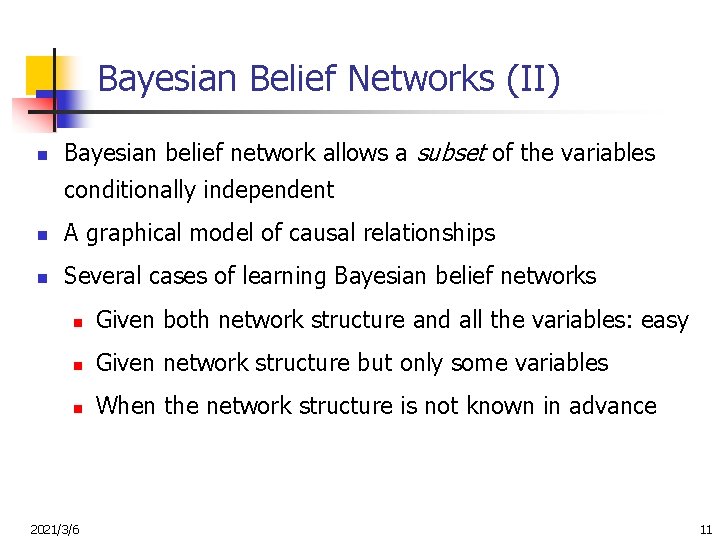 Bayesian Belief Networks (II) n Bayesian belief network allows a subset of the variables