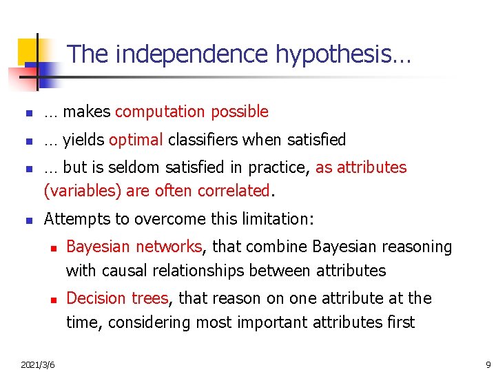 The independence hypothesis… n … makes computation possible n … yields optimal classifiers when