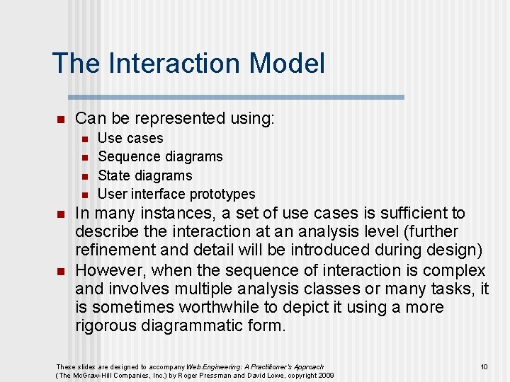 The Interaction Model n Can be represented using: n n n Use cases Sequence