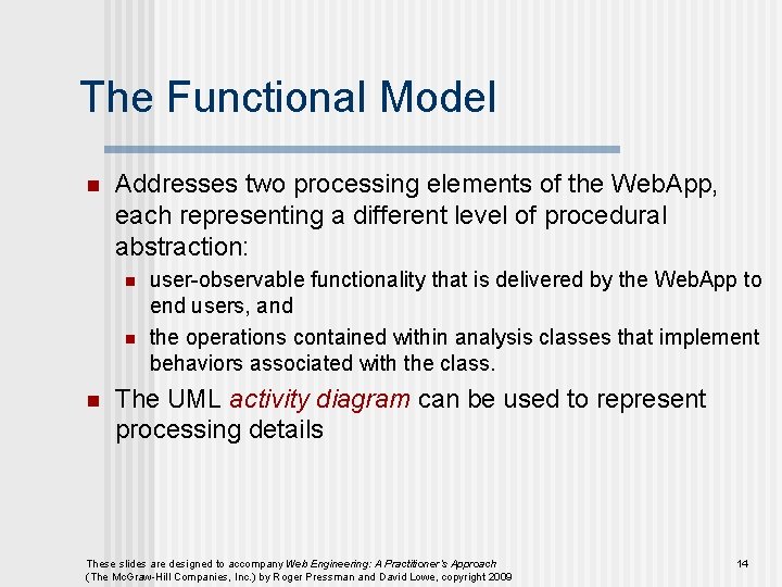 The Functional Model n Addresses two processing elements of the Web. App, each representing