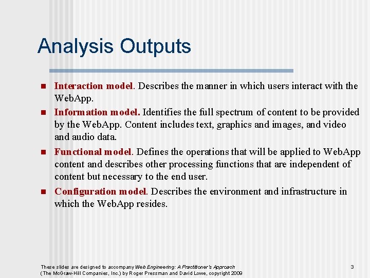 Analysis Outputs n n Interaction model. Describes the manner in which users interact with