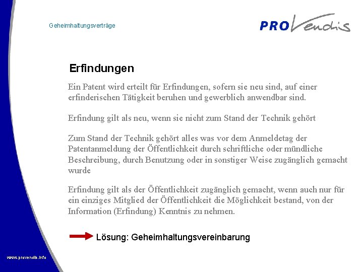 Geheimhaltungsverträge Erfindungen Ein Patent wird erteilt für Erfindungen, sofern sie neu sind, auf einer