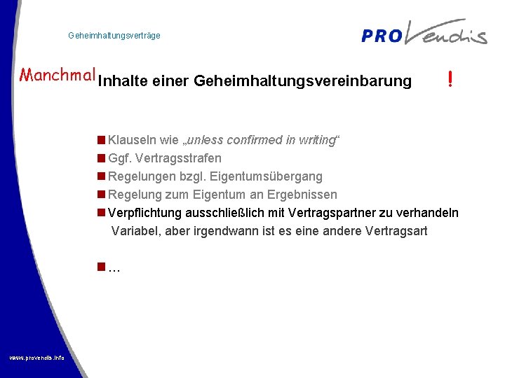 Geheimhaltungsverträge Manchmal Inhalte einer Geheimhaltungsvereinbarung ! Klauseln wie „unless confirmed in writing“ Ggf. Vertragsstrafen