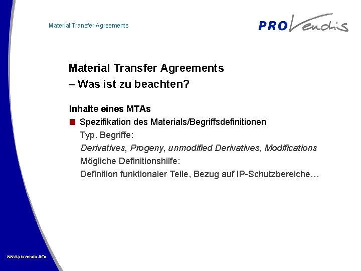 Material Transfer Agreements – Was ist zu beachten? Inhalte eines MTAs Spezifikation des Materials/Begriffsdefinitionen