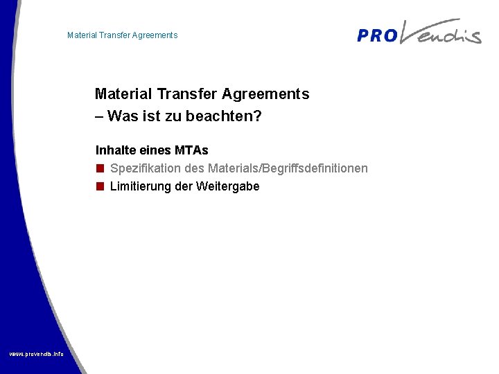 Material Transfer Agreements – Was ist zu beachten? Inhalte eines MTAs Spezifikation des Materials/Begriffsdefinitionen