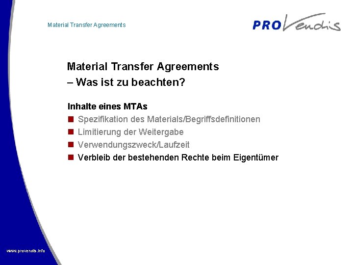 Material Transfer Agreements – Was ist zu beachten? Inhalte eines MTAs Spezifikation des Materials/Begriffsdefinitionen