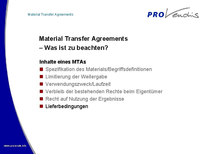 Material Transfer Agreements – Was ist zu beachten? Inhalte eines MTAs Spezifikation des Materials/Begriffsdefinitionen