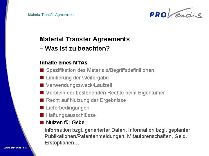 Material Transfer Agreements – Was ist zu beachten? Inhalte eines MTAs Spezifikation des Materials/Begriffsdefinitionen