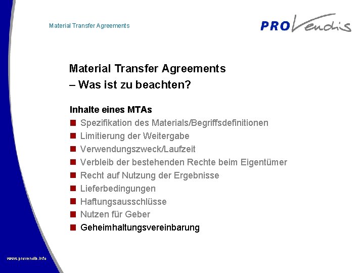 Material Transfer Agreements – Was ist zu beachten? Inhalte eines MTAs Spezifikation des Materials/Begriffsdefinitionen