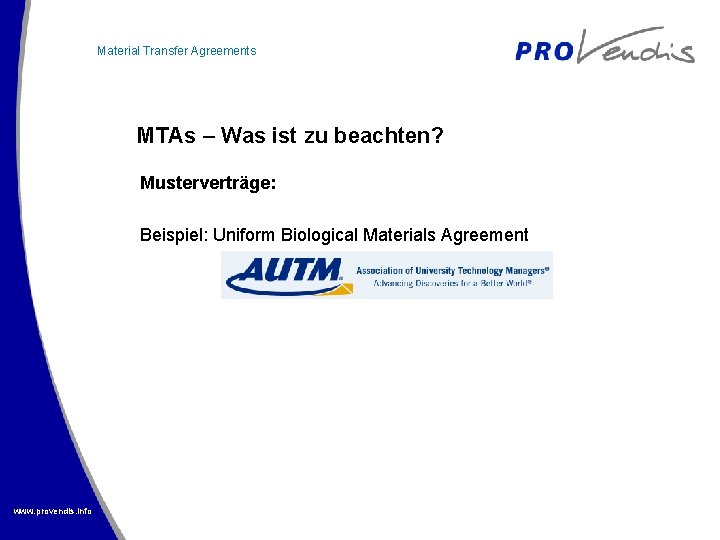 Material Transfer Agreements MTAs – Was ist zu beachten? Musterverträge: Beispiel: Uniform Biological Materials