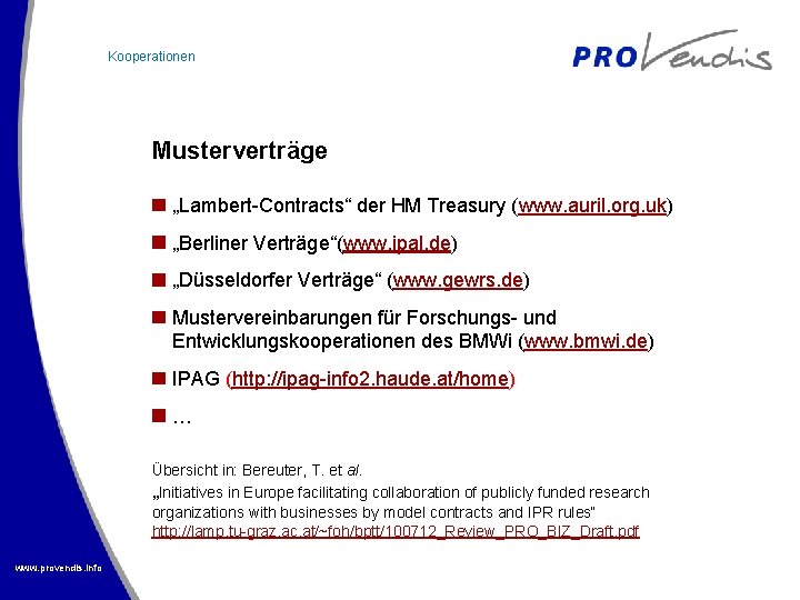 Kooperationen Musterverträge „Lambert-Contracts“ der HM Treasury (www. auril. org. uk) „Berliner Verträge“(www. ipal. de)