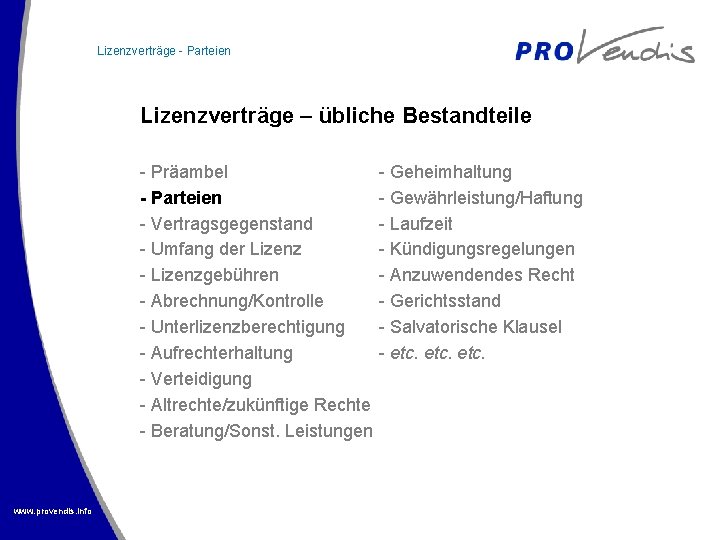 Lizenzverträge - Parteien Lizenzverträge – übliche Bestandteile - Präambel - Geheimhaltung - Parteien -