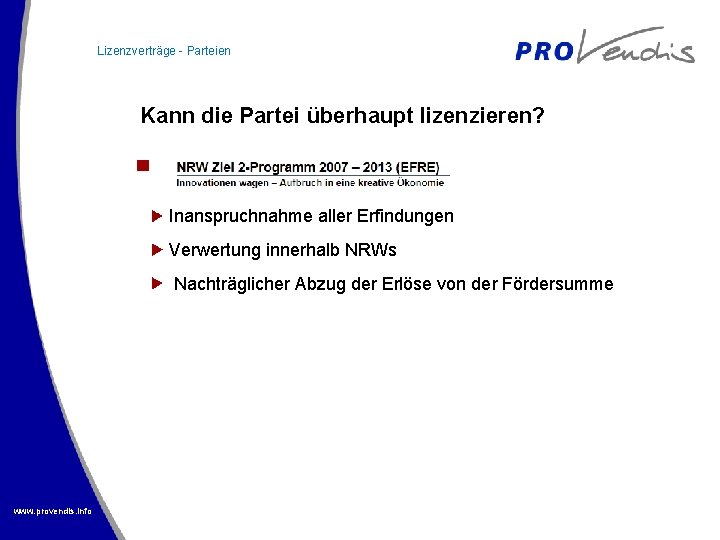 Lizenzverträge - Parteien Kann die Partei überhaupt lizenzieren? Inanspruchnahme aller Erfindungen Verwertung innerhalb NRWs