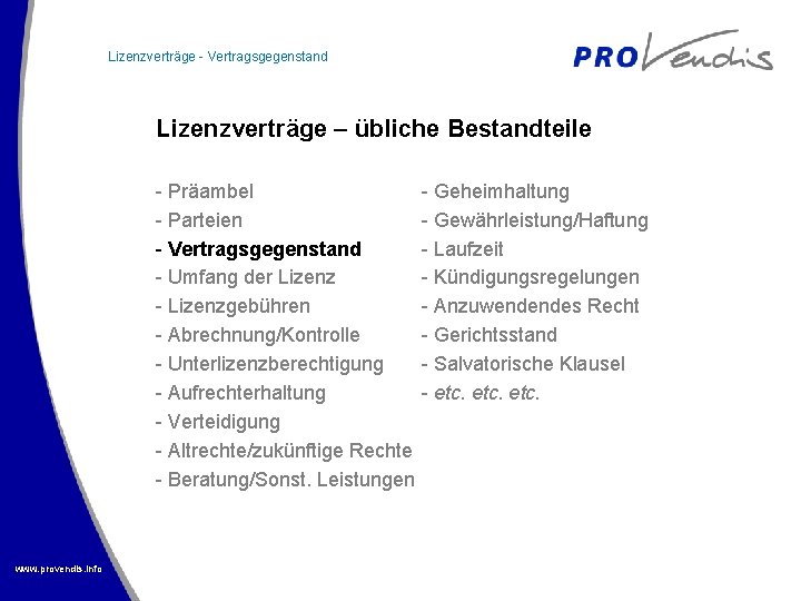 Lizenzverträge - Vertragsgegenstand Lizenzverträge – übliche Bestandteile - Präambel - Geheimhaltung - Parteien -