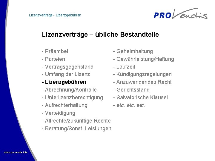 Lizenzverträge - Lizenzgebühren Lizenzverträge – übliche Bestandteile - Präambel - Geheimhaltung - Parteien -