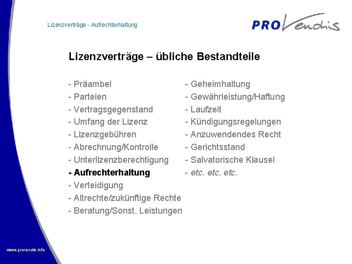 Lizenzverträge - Aufrechterhaltung Lizenzverträge – übliche Bestandteile - Präambel - Geheimhaltung - Parteien -