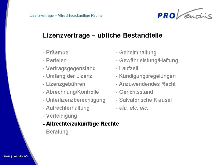 Lizenzverträge – Altrechte/zukünftige Rechte Lizenzverträge – übliche Bestandteile - Präambel - Geheimhaltung - Parteien