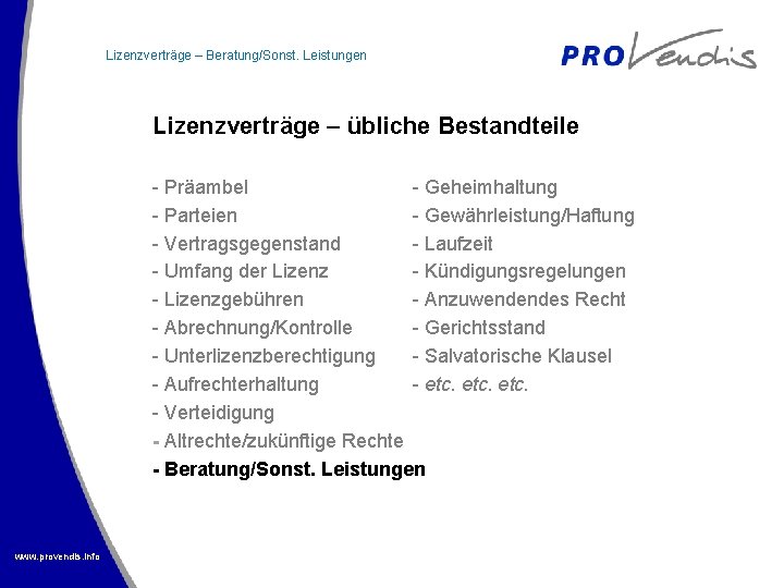 Lizenzverträge – Beratung/Sonst. Leistungen Lizenzverträge – übliche Bestandteile - Präambel - Geheimhaltung - Parteien