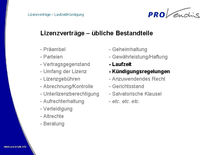 Lizenzverträge – Laufzeit/Kündigung Lizenzverträge – übliche Bestandteile - Präambel - Parteien - Vertragsgegenstand -