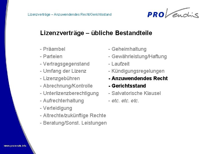 Lizenzverträge – Anzuwendendes Recht/Gerichtsstand Lizenzverträge – übliche Bestandteile - Präambel - Geheimhaltung - Parteien