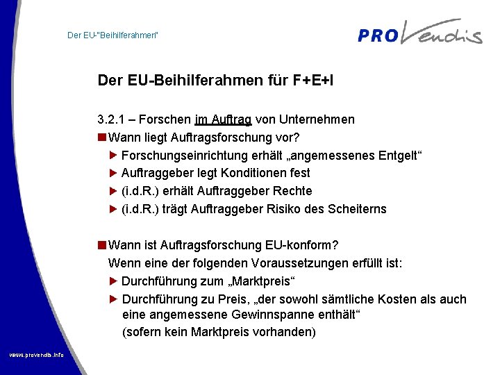 Der EU-“Beihilferahmen“ Der EU-Beihilferahmen für F+E+I 3. 2. 1 – Forschen im Auftrag von
