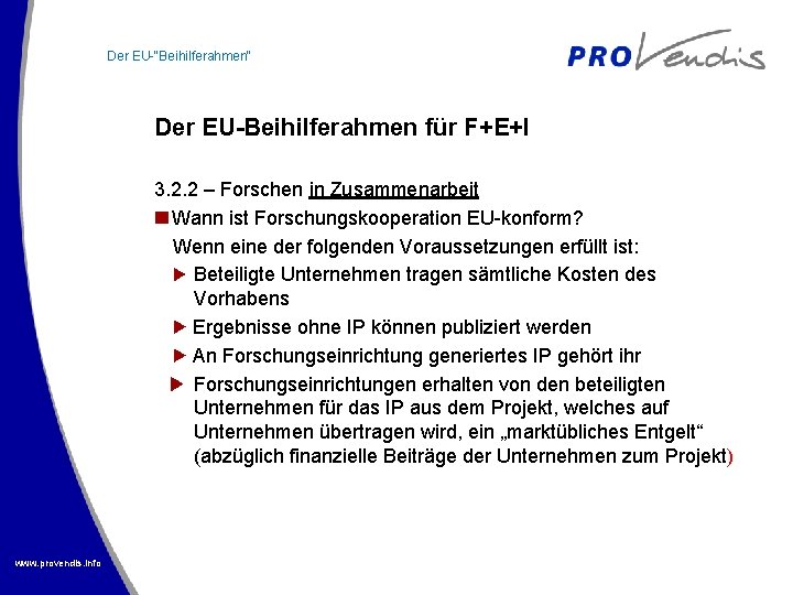 Der EU-“Beihilferahmen“ Der EU-Beihilferahmen für F+E+I 3. 2. 2 – Forschen in Zusammenarbeit Wann
