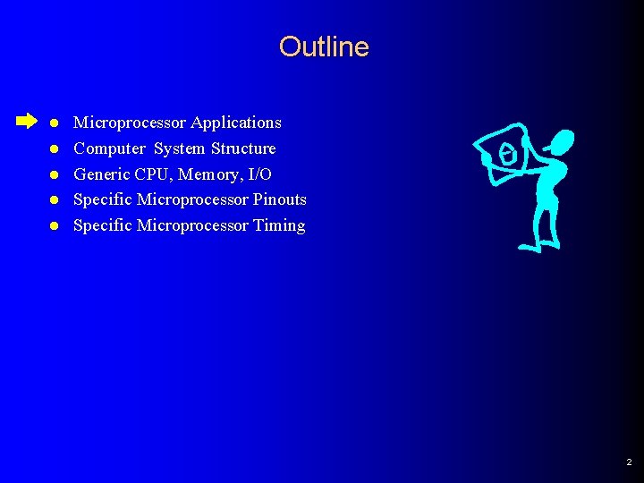 Outline l l l Microprocessor Applications Computer System Structure Generic CPU, Memory, I/O Specific