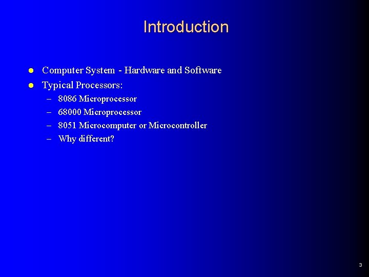 Introduction l l Computer System - Hardware and Software Typical Processors: – – 8086