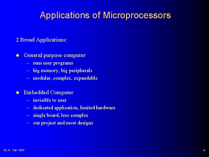 Applications of Microprocessors 2 Broad Applications: l General purpose computer – runs user programs